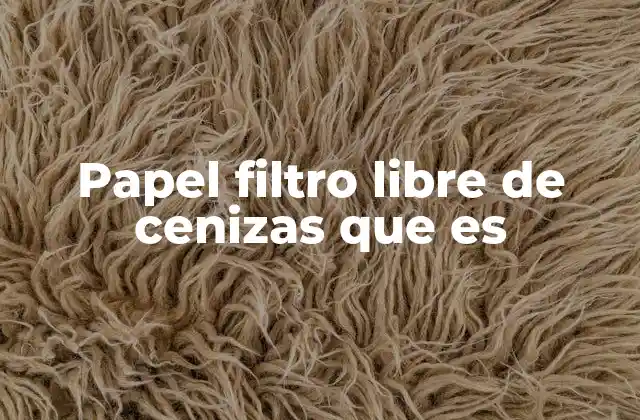 Papel Filtro Libre de Cenizas que es