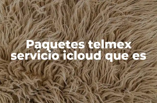 Cómo Telmex apoya la integración de servicios en la nube como iCloud