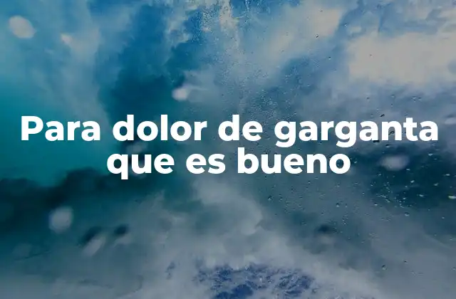 Para Dolor de Garganta que es Bueno 2 Cómo aliviar el malestar en la garganta sin recurrir a medicamentos
