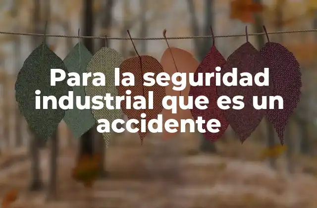 Factores que contribuyen al surgimiento de accidentes industriales