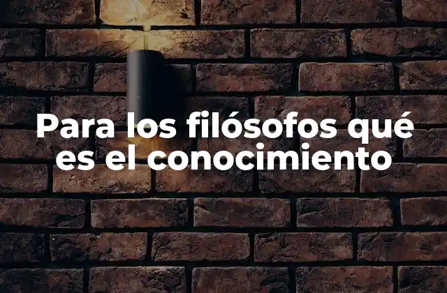 El conocimiento como base de la filosofía