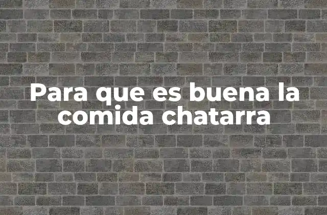 Para que es Buena la Comida Chatarra