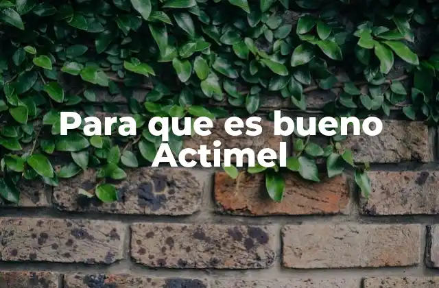 Para que es Bueno Actimel 2 Cómo Actimel mejora la salud intestinal