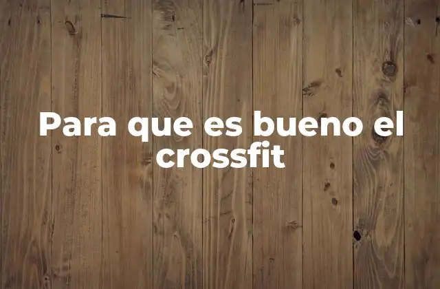Para que es Bueno el Crossfit