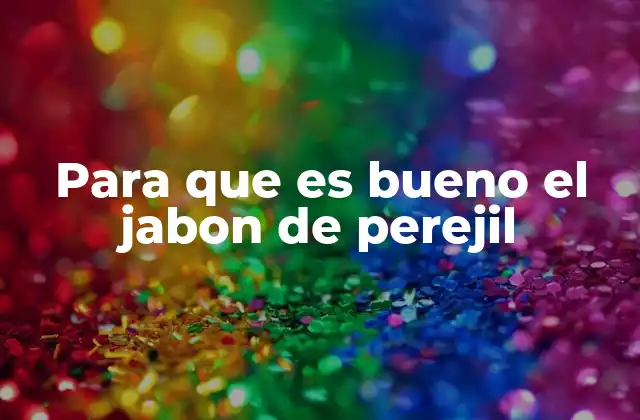 Para que es Bueno el Jabon de Perejil