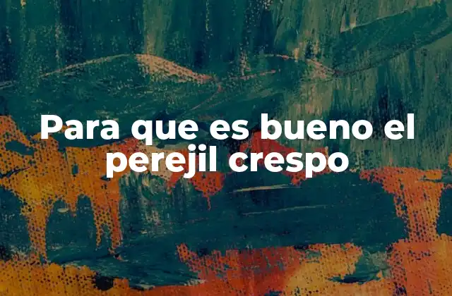 Para que es Bueno el Perejil Crespo