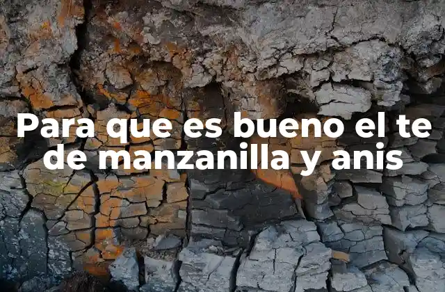 Para que es Bueno el Te de Manzanilla y Anis 2 Beneficios del té de manzanilla y anís para la salud digestiva