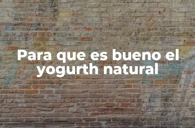 Para que es Bueno el Yogurth Natural