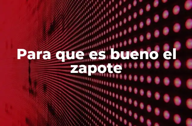 La importancia del zapote en la dieta saludable
