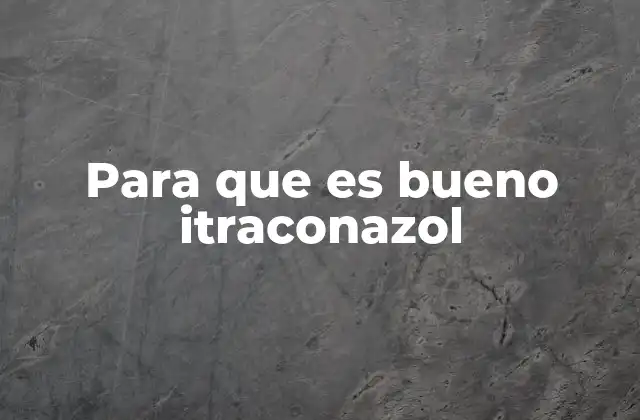 El itraconazol en el tratamiento de infecciones fúngicas