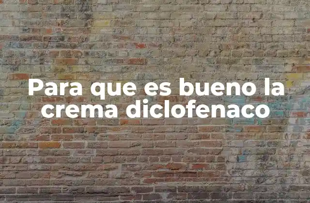 Para que es Bueno la Crema Diclofenaco