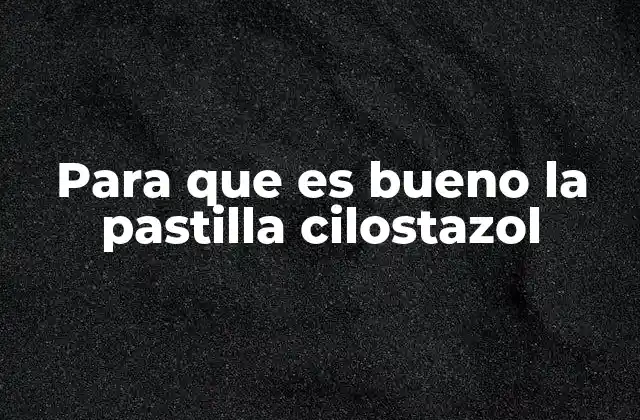 El impacto del cilostazol en la calidad de vida