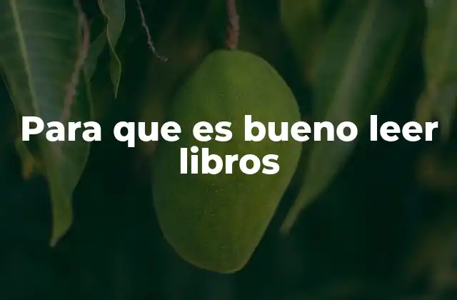 Para que es Bueno Leer Libros