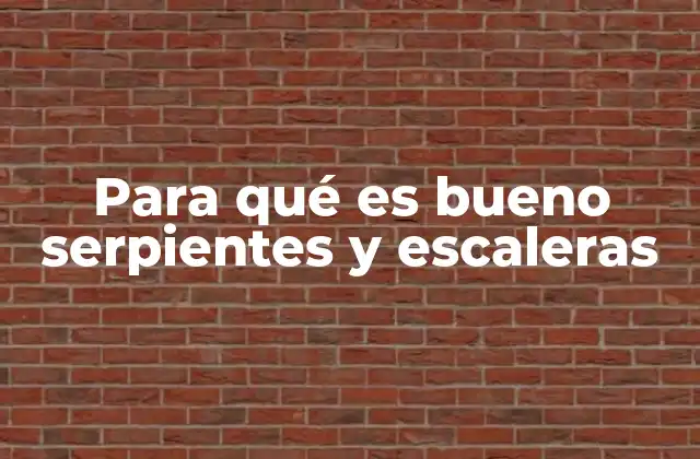 Para Qué es Bueno Serpientes y Escaleras