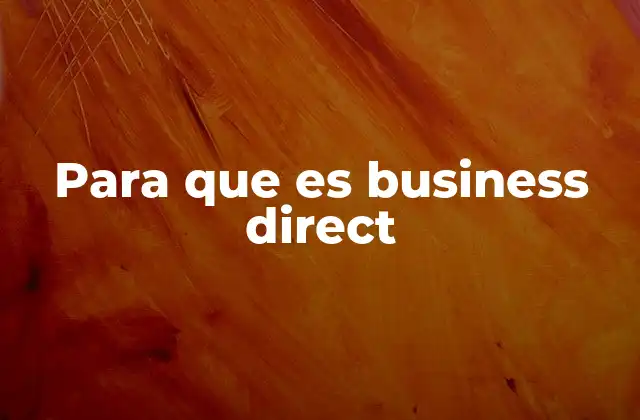 Para que es Business Direct