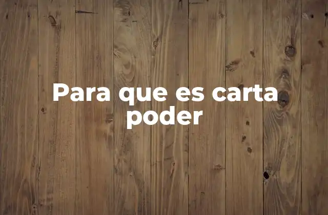 Para que es Carta Poder