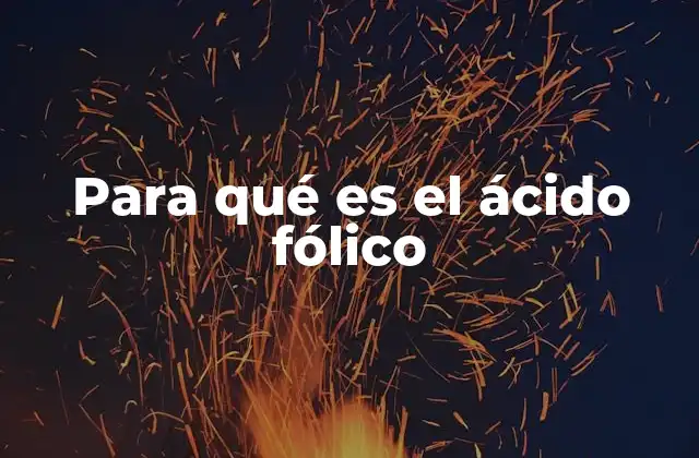 Para Qué es el Ácido Fólico 2 El ácido fólico y su relación con la salud reproductiva