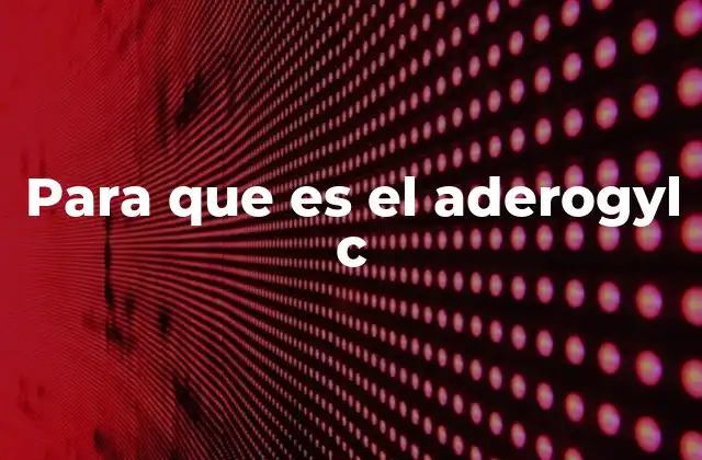 Para que es el Aderogyl C