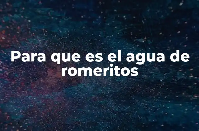 Para que es el Agua de Romeritos