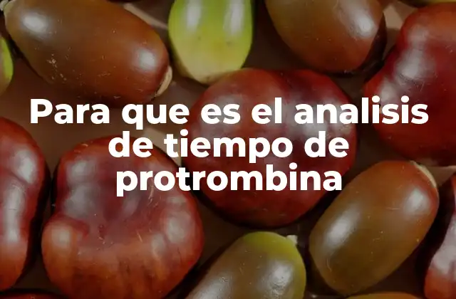 Para que es el Analisis de Tiempo de Protrombina