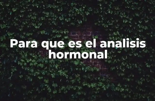 Para que es el Analisis Hormonal