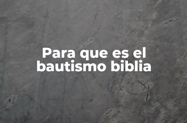 Para que es el Bautismo Biblia 2 El bautismo como un símbolo de identidad cristiana