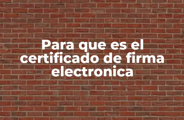 Para que es el Certificado de Firma Electronica