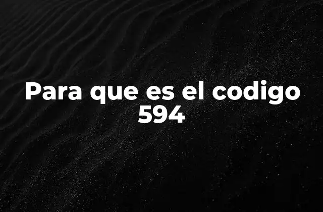 Para que es el Codigo 594