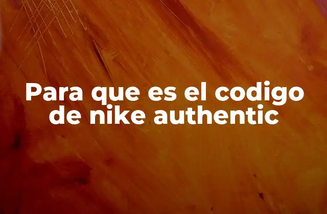 Para que es el Codigo de Nike Authentic