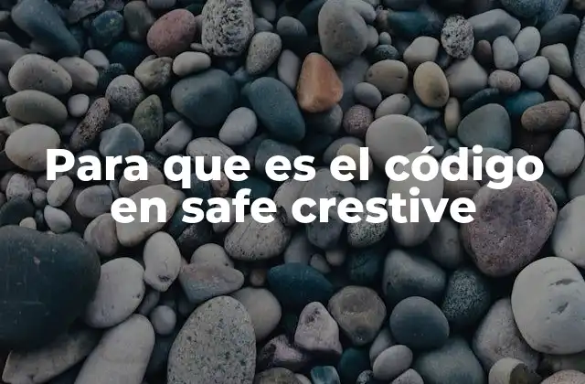 Para que es el Código en Safe Crestive