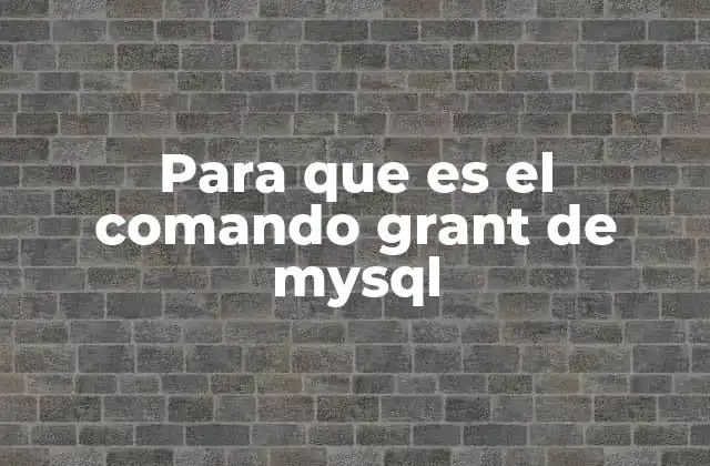 Para que es el Comando Grant de Mysql