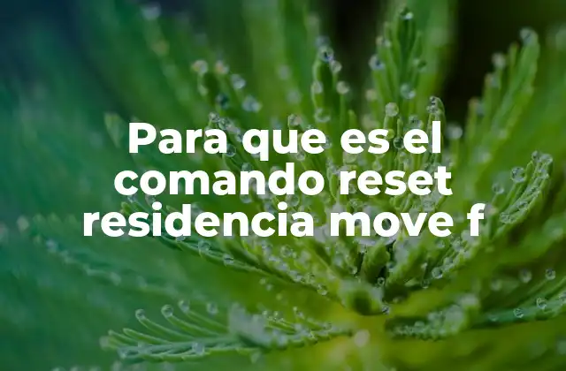 Para que es el Comando Reset Residencia Move F 2 Cómo se manejan los estados en sistemas automatizados