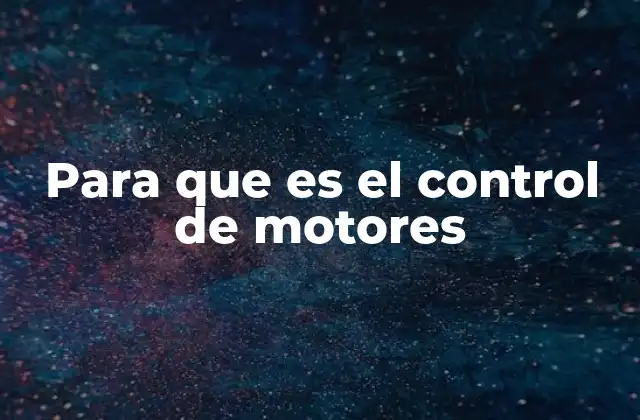 Para que es el Control de Motores