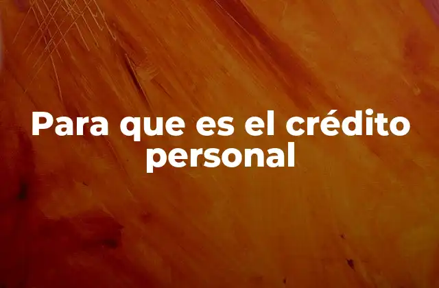 Para que es el Crédito Personal