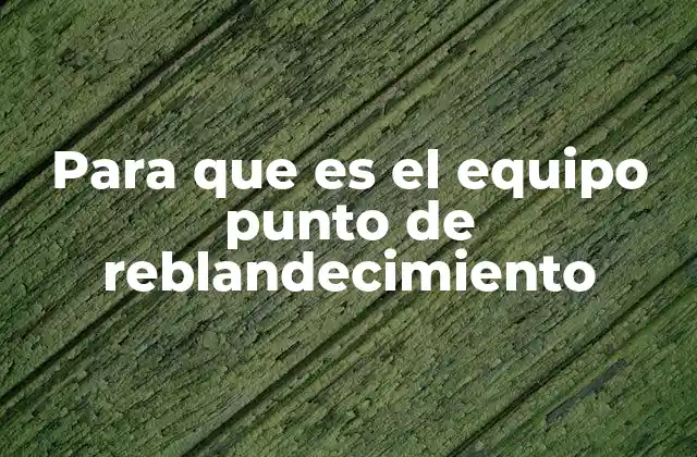 Para que es el Equipo Punto de Reblandecimiento