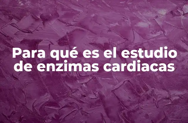 El papel de las enzimas en el diagnóstico cardiovascular