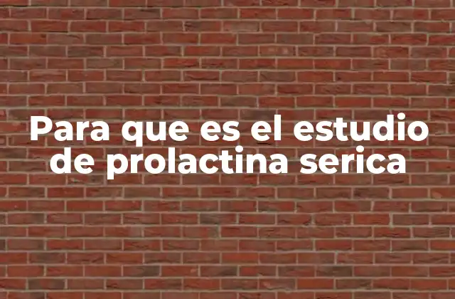 Para que es el Estudio de Prolactina Serica 2 La relevancia del estudio hormonal en la salud reproductiva