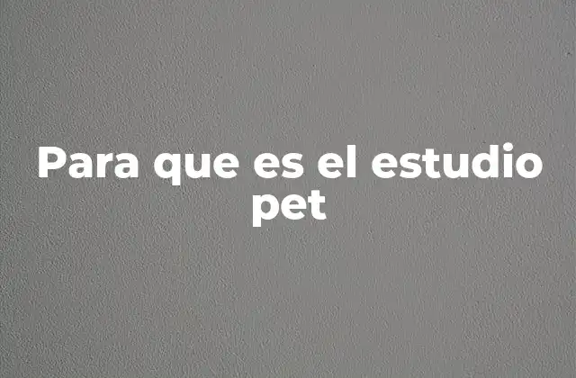 Para que es el Estudio Pet 2 La importancia de la imagen funcional en diagnósticos médicos