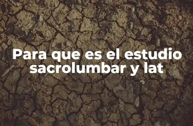 Para que es el Estudio Sacrolumbar y Lat