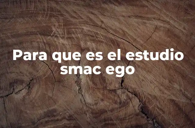 Para que es el Estudio Smac Ego
