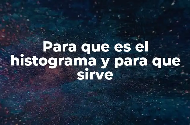 Para que es el Histograma y para que Sirve