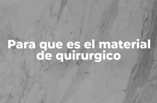 Para que es el Material de Quirurgico
