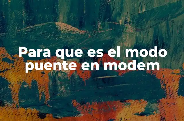 Para que es el Modo Puente en Modem