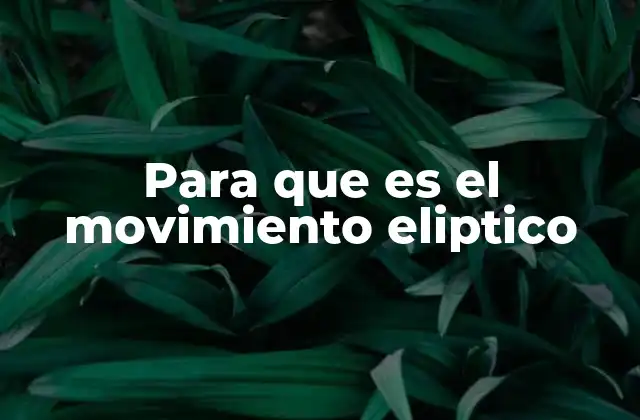 Para que es el Movimiento Eliptico