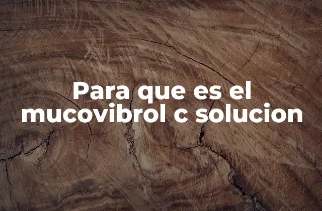Para que es el Mucovibrol C Solucion