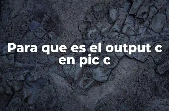 Para que es el Output C en Pic C
