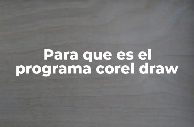 Para que es el Programa Corel Draw