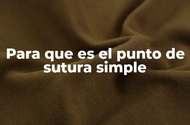 Para que es el Punto de Sutura Simple