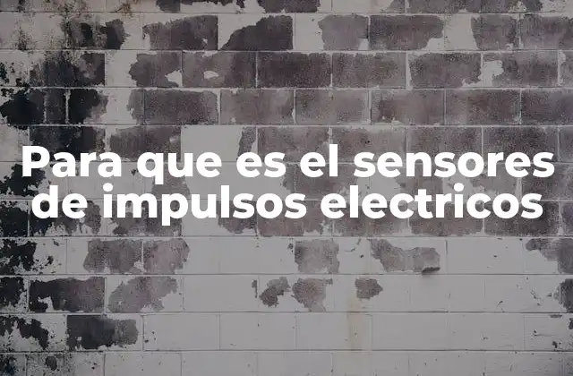 Para que es el Sensores de Impulsos Electricos
