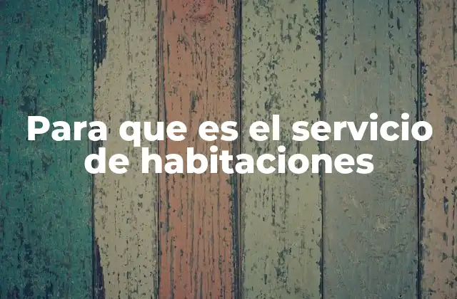 Para que es el Servicio de Habitaciones